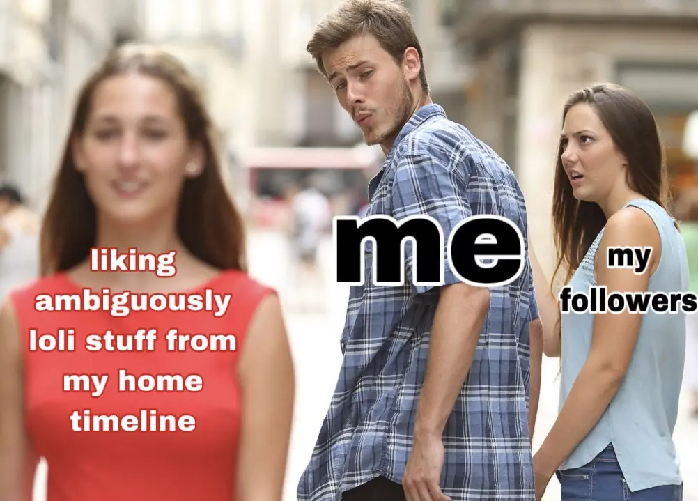 man with wandering eyes checking out a woman he’s not with, while the woman he’s with is outraged and disturbed.

“me” is looking at “liking ambiguously loli stuff on my home timeline”, while “my followers” watch