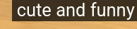 youtube auto-caption that just says "cute and funny"