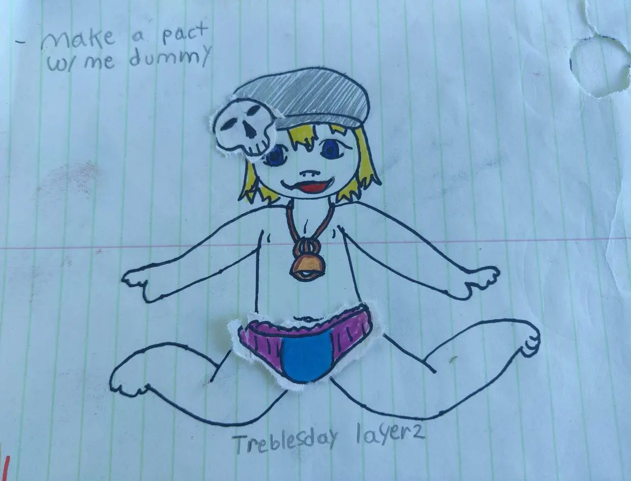 A sketch on yellow lined notebook paper of a blonde haired loli and deep blue eyes; legs splayed and ar,s open wide with a proud and cloying expression. She is Rhyme from the hit DS game the world ends with you, she's wearing her signature black beanie and bronze bell necklace. 
there are paper doll clothes on her. a skull pin as well as a purple and blue pullup.
the pullup,beanie eyes necklace and hair are the only things colored so her skin takes on the color of the paper.
there is text above her head speaking to the viewer: "make a pact with me,dummy"
underneath her reads: Treblesday Layer 2