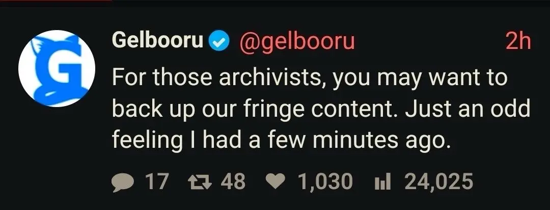 @gelbooru on Twitter:
June 24, 2026
“For those archivists, you may want to back up our fringe content… just an odd feeling i had a few minutes ago.”