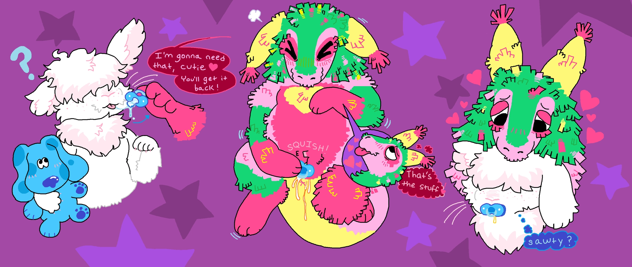 an mspaint drawing sequence.

1: the same bunny, who is having their pacifier pulled away from their mouth by a a disembodied hot pink piñata paw, looks confused while still holding onto the same blues clues plush. there is a maroon speech bubble from the a disembodied hot pink piñata that reads: "i'm gonna need that, cutie. ❤️ you'll get it back!"

2: the piñata gal is laying on her back, pushing the paci in her pussy, with her other paw on her chest, closing her eyes tight with a big, closed smile. there is a "squish!" right above her pussy. it's leaking with yellow-tinted cum down her butthole and tail. a bubble pointing to her face has the piñata sergal in it making a blissful expression with her tongue out, and hearts all around, thinking with a maroon thought bubble: "that's the stuff!"

3: laying her head gently on the bunny, she gazes at them blissfully, with hearts all around. the bunny has their pacifier back in their mouth as promised, and is thinking with a blue thought bubble: "sawty?"

they are set in front of the same dark purple starry background.