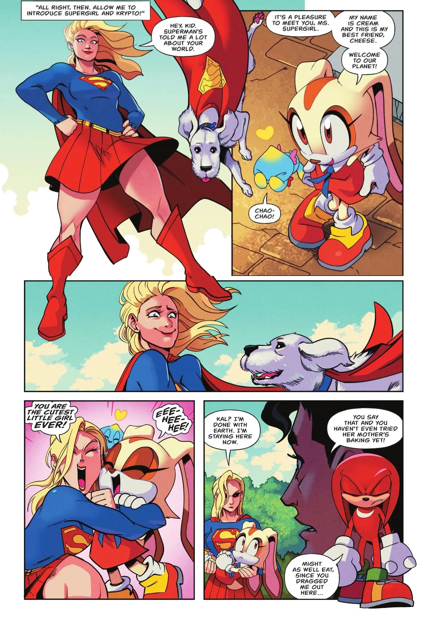 Supergirl and Krypto meet Cream and Cheese. Krypto tells Cream, "Superman's told me a lot about your world," and Cream says hi and welcomes them to her planet while Cheese chirps "Chao-chao!"

Supergirl grins, then squeals "You are the cutest little girl ever!" and squeezes Cream in a big hug.

Then she tells Superman, "Kal? I'm done with Earth. I'm staying here now," still holding a grumpy Cream. Knuckles crosses his arms and says, "You say that and you haven't even tried her mother's baking yet! Might as well eat, since you dragged me out here..."